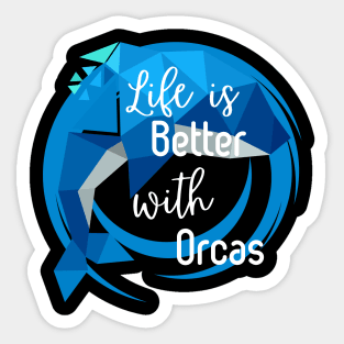 Life is Better with Orcas Sticker